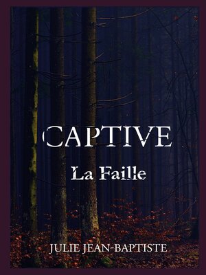 cover image of Captive--La Faille